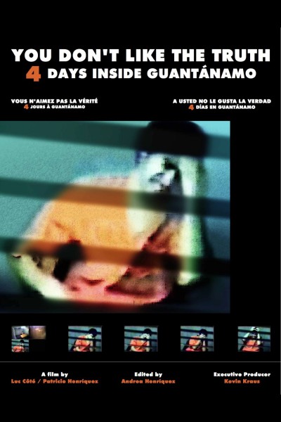 You Don't Like the Truth: 4 Days Inside Guantanamo