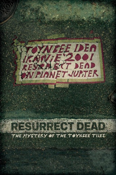 Resurrect Dead: The Mystery of the Toynbee Tiles