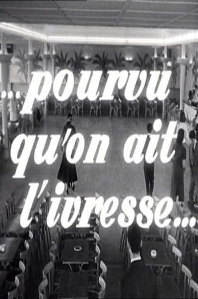 Pourvu qu'on ait l'ivresse…