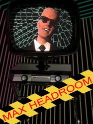 Max Headroom - 20 Minutes into the Future