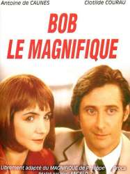 Bob le magnifique