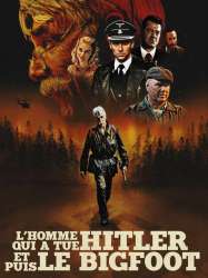 L'Homme qui a tué Hitler et puis le Bigfoot