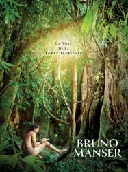 Bruno Manser : La Voix de la Forêt Tropicale