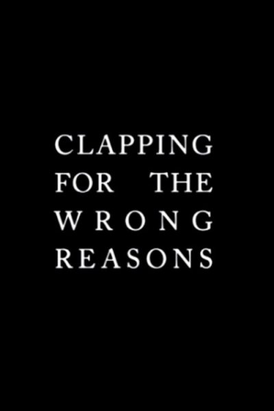 Clapping for the Wrong Reasons