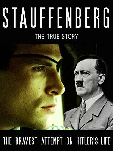 Stauffenberg : la Véritable Histoire