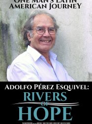 Adolfo Perez Esquivel: Rivers of Hope