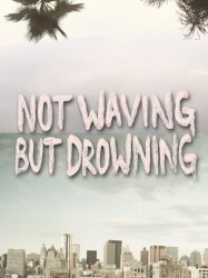 Not Waving But Drowning