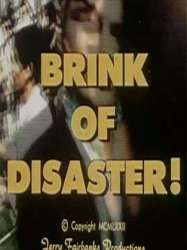 Brink of Disaster!